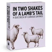 Load image into Gallery viewer, In Two Shakes of A Lamb&#39;s Tail: A Quiz Deck of Curious Sayings Knowledge Cards

