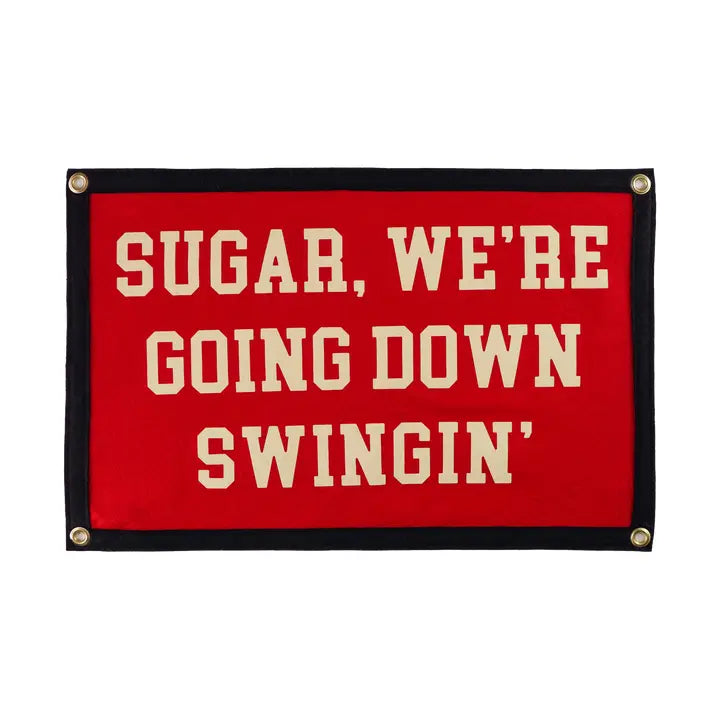 Sugar, We're Going Down Swingin' Camp Flag